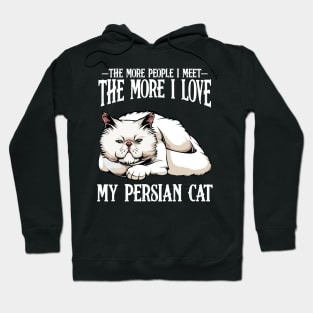 Persian Cat - The More People I Meet - Cat Lover Hoodie